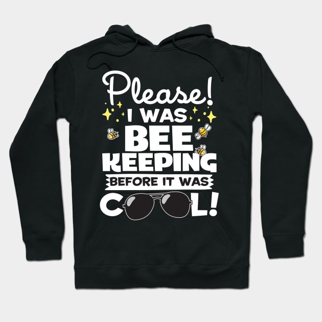 I Was Beekeeping Before It Was Cool Hoodie by thingsandthings